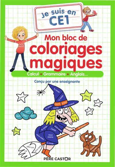 Je suis en CE1 - Mon bloc de coloriages magiques - CE1 Calcul - Grammaire - Anglais...