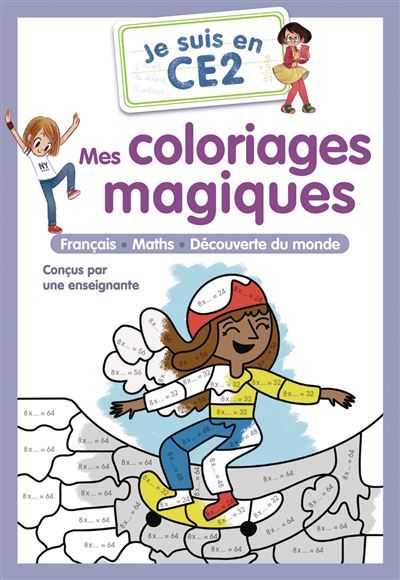 Je suis en CE2 - Mes coloriages magiques - CE2 Français - Maths - Découverte du monde