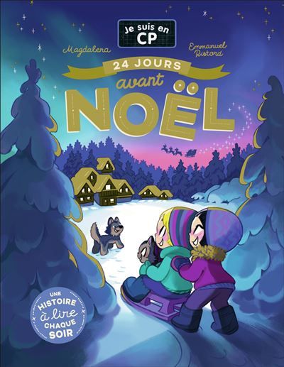 Je suis en CP - 24 jours avant Noël Une histoire à lire chaque soir