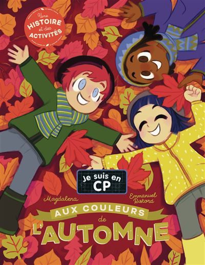 Je suis en CP - Aux couleurs de l'automne Une histoire et des activités