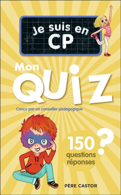 Je suis en CP - Je suis en CP - Mon quiz 150 questions et réponses