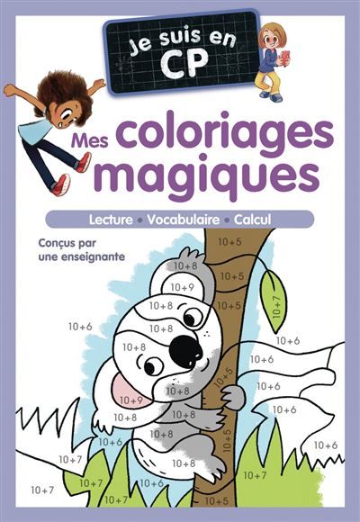Je suis en CP - Mes coloriages magiques - CP Lecture - Vocabulaire - Calcul