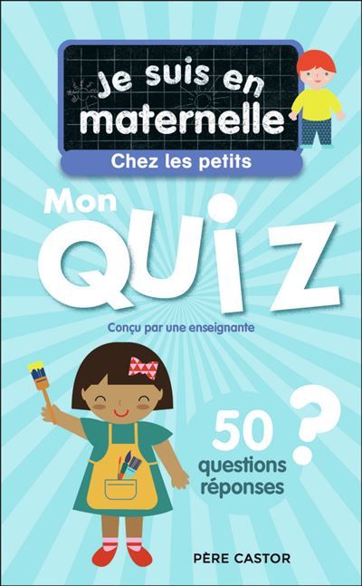 Je suis en maternelle - Je suis en maternelle - Mon quiz de petite section 50 questions et réponses