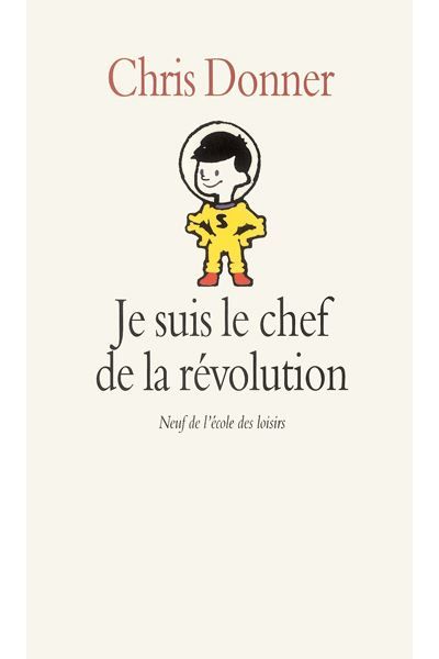 Je suis le chef de la révolution