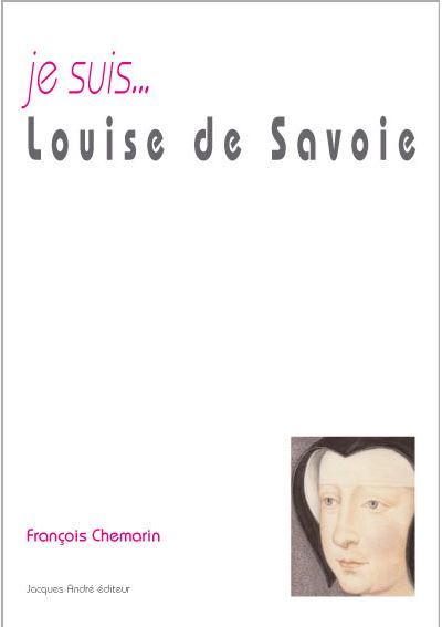 Je suis...Louise de Savoie