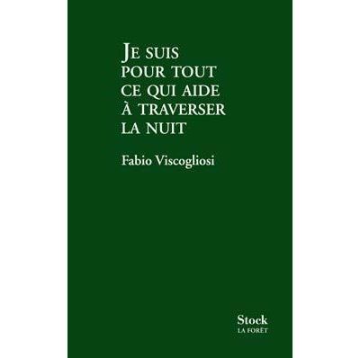 Je suis pour ce qui aide a traverser la nuit
