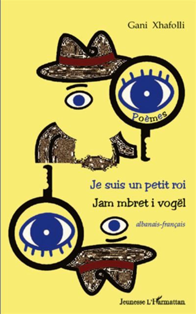Je suis un petit roi Jam mbret i vogël - albanais - français