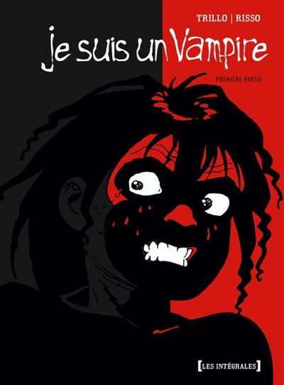 Je suis un Vampire - Intégrale Première partie Intégrale Tome 1
