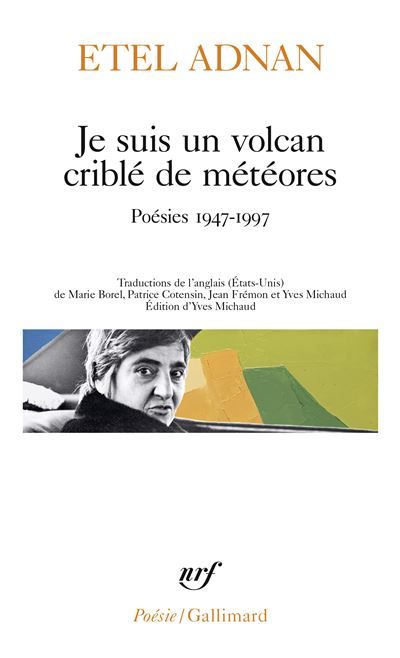 Je suis un volcan criblé de météores Poésies 1947-1997