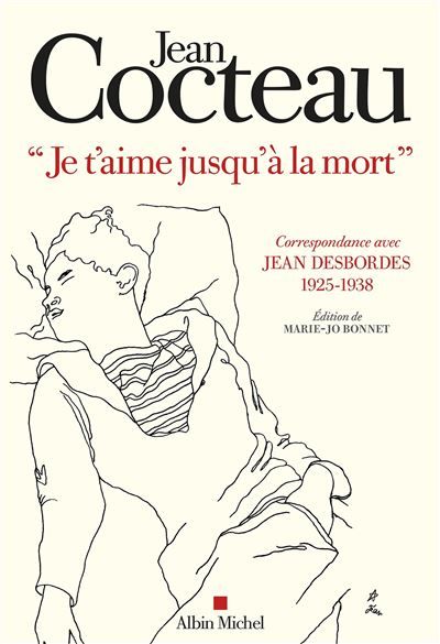 Je t'aime jusqu'à la mort Correspondance avec Jean Desbordes (1925-1938). Edition de Marie-Jo Bonnet