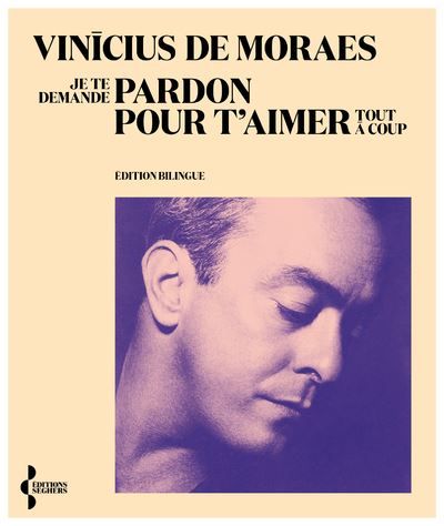 Je te demande pardon pour t'aimer tout à coup Edition bilingue français-bresilien