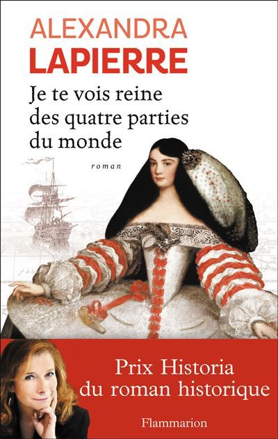 Je te vois reine des quatre parties du monde Prix Historia du roman historique 2013