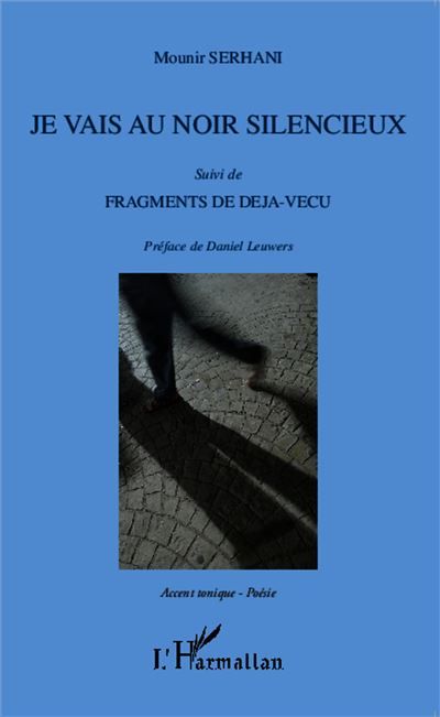 Je vais au noir silencieux Suivi de - Fragments de déjà-vécu