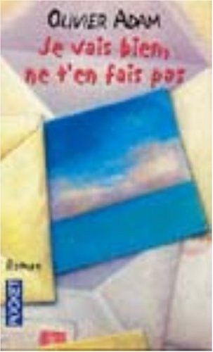 Je vais bien, ne t'en fais pas