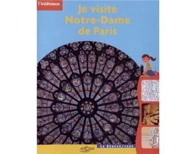 Je visite Notre-Dame de Paris Les trésors de Paris