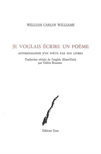 Je voulais écrire un poème Autobiographie des livres d'un poète