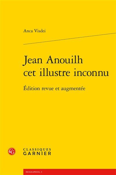 Jean Anouilh cet illustre inconnu Édition revue et augmentée