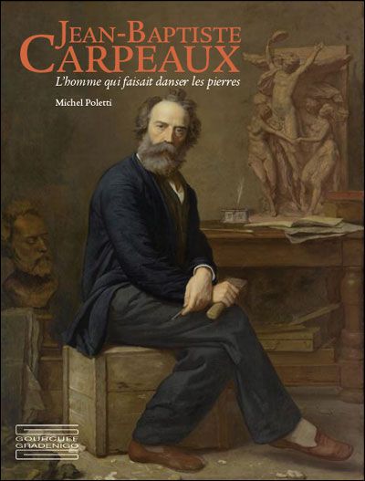 Jean-Baptiste Carpeaux L'homme qui faisait danser les pierres