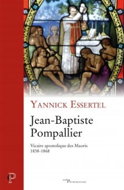 Jean-baptiste pompallier Vicaire apostolique des Maoris, 1838-1868