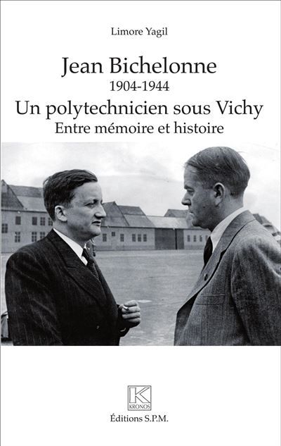 Jean Bichelonne un polytechnicien sous Vichy (1904-1944) Entre mémoire et histoire - Kronos N° 84