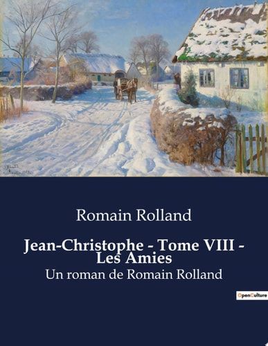 Jean-Christophe - Tome VIII - Les Amies Un roman de Romain Rolland