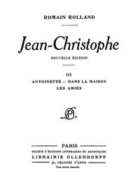 Jean-Christophe Volume 3: Antoinette, Dans la maison, Les Amies