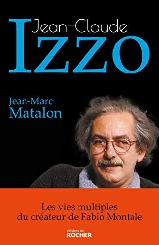 Jean-Claude Izzo les vies multiples du créateur de Fabio Montale