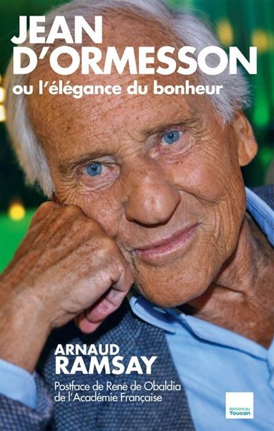 Jean d'Ormesson ou l'élégance du bonheur Nouvelle édition