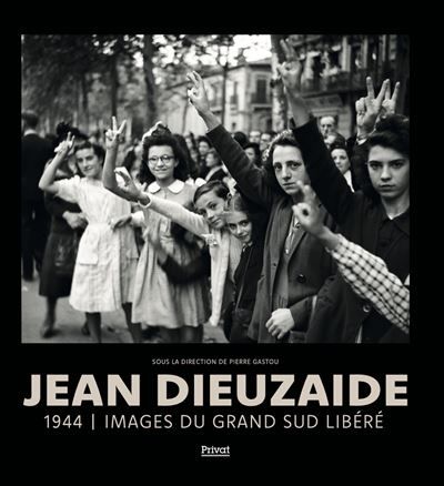 Jean dieuzaide 1944 - Images du grand sud libéré