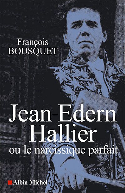 Jean-Edern Hallier Ou le narcissique parfait