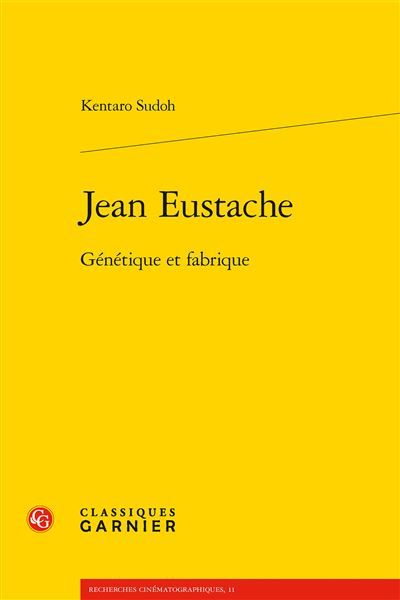 Jean Eustache Génétique et fabrique