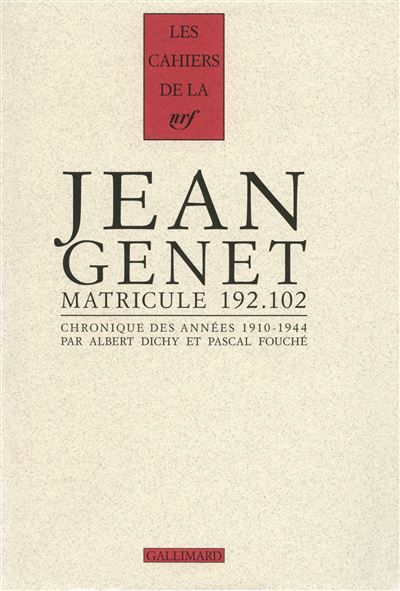 Jean Genet matricule 192.102 Chronique des années 1910-1944