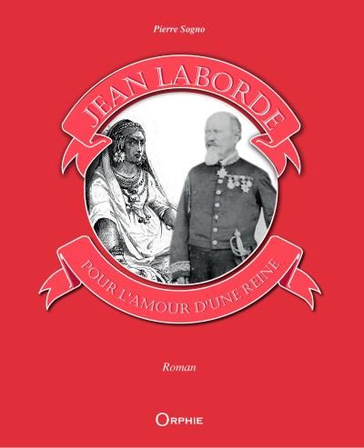 Jean Laborde, pour l'amour d'une reine