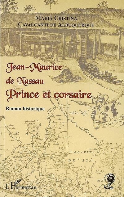 Jean-Maurice de Nassau Prince et corsaire