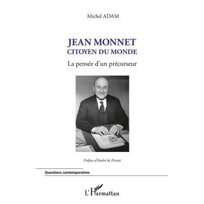 Jean Monnet citoyen du monde La pensée d'un précurseur