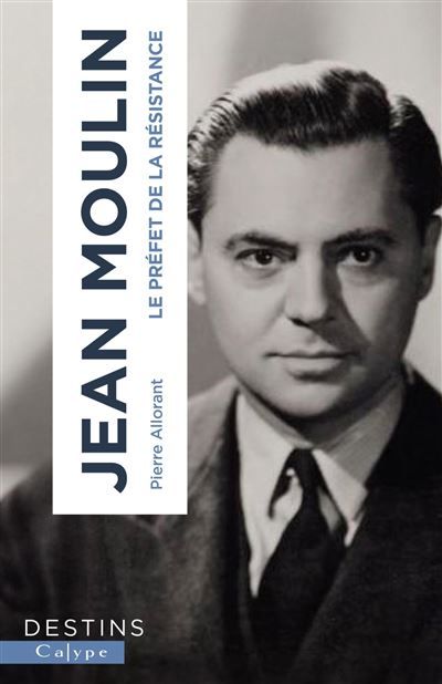 Jean Moulin Le préfet de la résistance