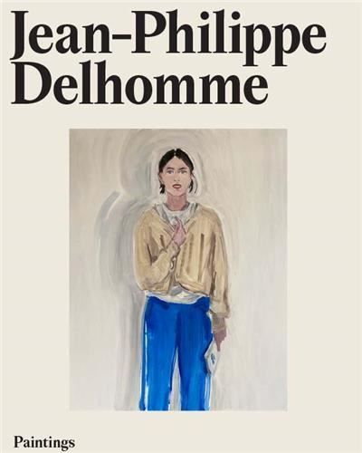 Jean-Philippe Delhomme Paintings /franCais/anglais Paintings, Edition bilingue français-anglais