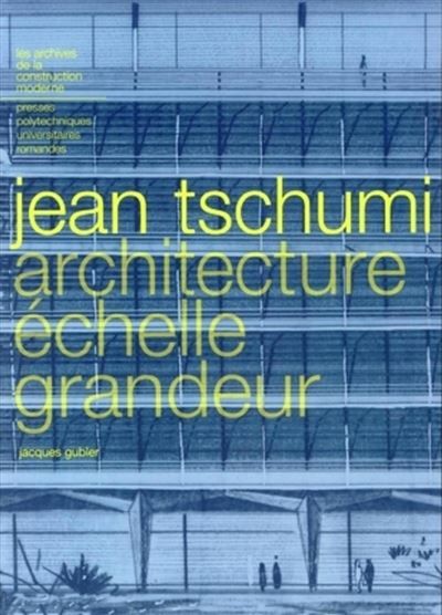 Jean Tschumi Architecture échelle grandeur