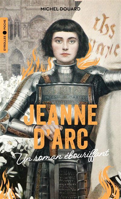 Jeanne d'Arc Un roman ébouriffant