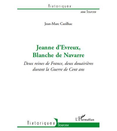 Jeanne d'Evreux, Blanche de Navarre Deux reines de France, deux douairières durant la Guerre de Cent ans