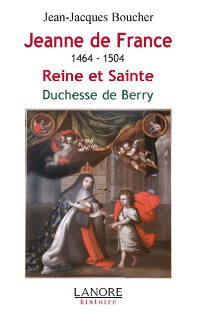 Couverture de Jeanne de France 1464-1504 - Reine et Sainte - Duchesse de Berry Reine et Sainte Duchesse de Berry par…