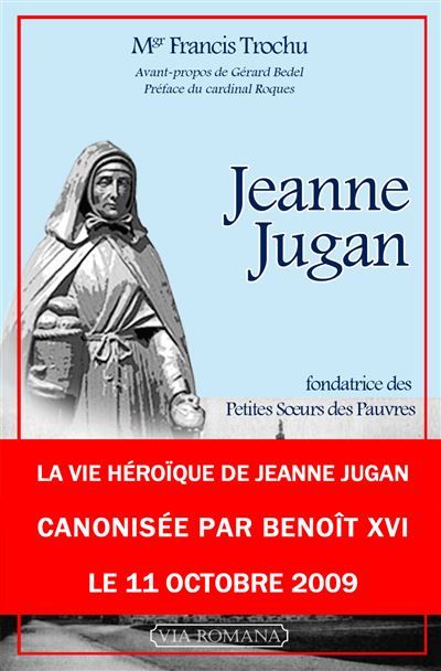 Jeanne Jugan Fondatrice des Petites Soeurs des Pauvres