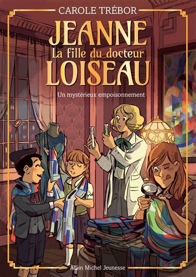 Jeanne Loiseau T4 - Un mystérieux empoisonnement Jeanne, la fille du docteur Loiseau - tome 4