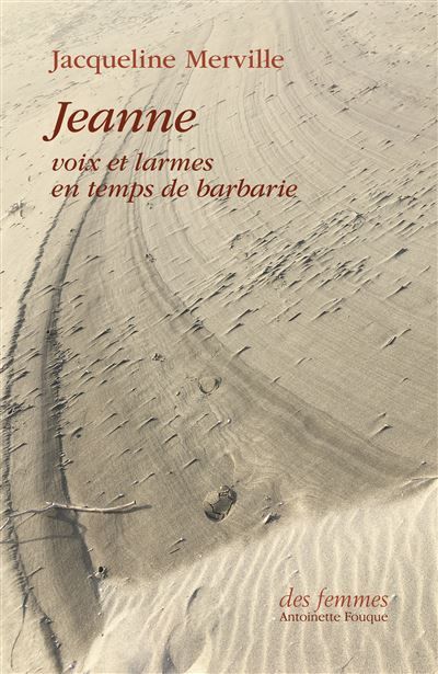 Jeanne Voix et larmes en temps de barbarie