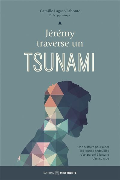 Jérémy traverse un tsunami - Une histoire pour aider les jeunes endeuillés d'un parent à la suite d'un suicide
