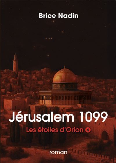 Jerusalem 1099 Les étoiles d'Orion, tome 4 2025