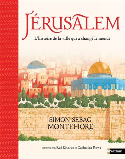 Jérusalem - L'histoire de la ville qui a changé le monde