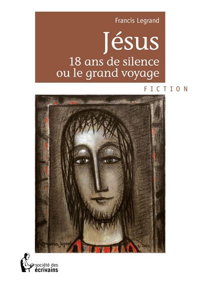 Couverture de Jésus, 18 ans de silence ou Le grand voyage par Francis Legrand