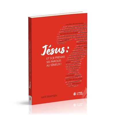 Jésus: et si je prenais ses paroles au sérieux ?