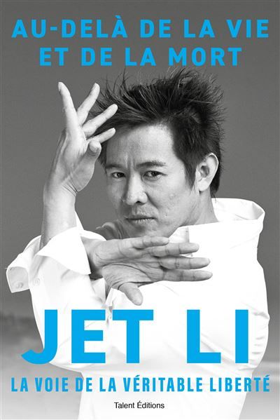 Jet Li - Au-delà de la vie et de la mort,  la voie de la véritable liberté